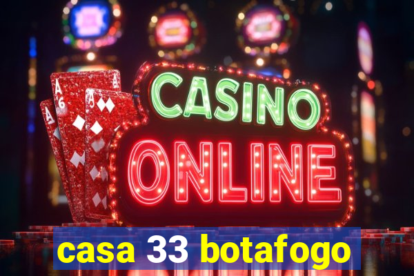 casa 33 botafogo